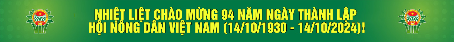 NHIỆT LIỆT CHÀO MỪNG 94 NĂM NGÀY THÀNH LẬP HỘI NÔNG DÂN VIỆT NAM (14/10/1930 - 14/10/2024)!